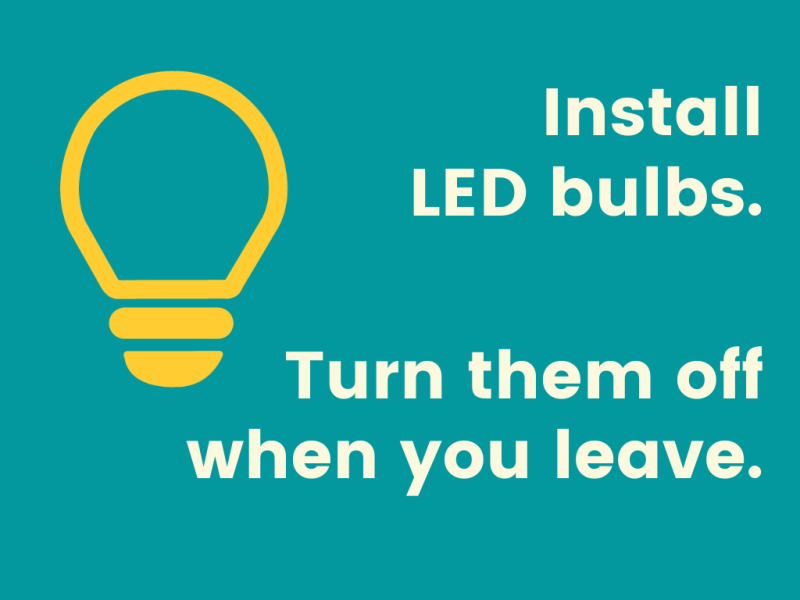 "Install LED bulbs. Turn them off when you leave." with lightbulb icon